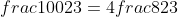 frac{100}{23}=4frac{8}{23}