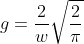 g = \frac{2}{w}\sqrt{\frac{2}{\pi}}
