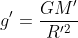 g' = \frac{GM'}{R'^2}