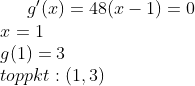 g'(x)=48(x-1)=0\\ x=1\\ g(1)=3\\ toppkt:(1,3)