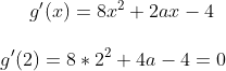 g'(x)=8x^2+2ax-4\\ \\ g'(2)=8*2^2+4a-4=0