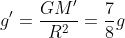 g`=\frac{GM`}{R^2}=\frac{7}{8}g