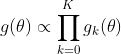 g(\theta) \propto \prod ^{K}_{k=0}g_k(\theta)