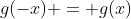g(-x) = g(x)