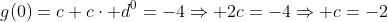 g(0)=c+ccdot d^0=-4Rightarrow 2c=-4Rightarrow c=-2