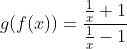 g(f(x))=frac{frac{1}{x}+1}{frac{1}{x}-1}