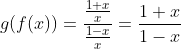 g(f(x))=frac{frac{1+x}{x}}{frac{1-x}{x}}=frac{1+x}{1-x}