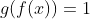 g(f(x))=1+frac{1}{f(x)}