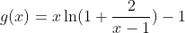 g(x)=x\ln(1+\frac{2}{x-1})-1