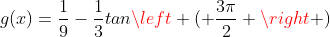 g(x)=frac{1}{9}-frac{1}{3}tanleft ( frac{3pi}{2} ight )
