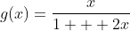 g(x)=frac{x}{1 + 2x}