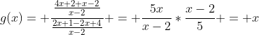 g(x)= frac{frac{4x+2+x-2}{x-2}}{frac{2x+1-2x+4}{x-2}} = frac{5x}{x-2}*frac{x-2}{5} = x