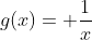 g(x)= frac{1}{x}