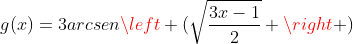 g(x)=3arcsenleft (sqrt{frac{3x-1}{2}} ight )