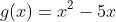 g(x)=x^2-5x+4