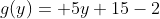 g(y)= 5y+15-2