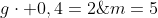 m=5;gcdot 0,4=2;g