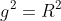 g^2=R^2+(frac{3R}{4})^2