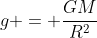 g = frac{GM}{R^2}