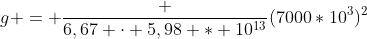 g = frac {6,67 cdot 5,98 * 10^{13}}{(7000*10^3)^2}