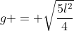 g = sqrt{frac{5l^2}{4}}