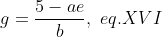 g=frac{5-ae}{b},,,eq.XVI