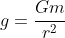 g=frac{Gm}{r^2}