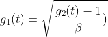 g_1(t)=\sqrt{\frac{g_2(t)-1}{\beta})}