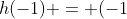 h(-1) = (-1+1)^3 + a(-1+1)^2 + b(-1+1) + c