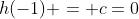 h(-1) = c=0