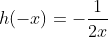 h(-x)=-frac{1}{2x}