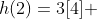 h(2)=3[4] + 2[1 - log_2(2^3)]