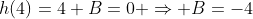 h(4)=4+B=0 Rightarrow B=-4