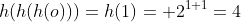 h(h(h(o)))=h(1)= 2^{1+1}=4