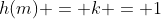 h(m) = k = 1