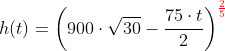 h(t)=\left ( 900\cdot \sqrt{30}-\frac{75\cdot t}{2}\right )^{{\color{Red} \frac{2}{5}}}