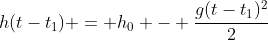 h(t-t_1) = h_0 - frac{g(t-t_1)^2}{2}