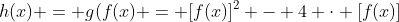 h(x) = g(f(x) = [f(x)]^{2} - 4 cdot [f(x)]