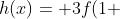 h(x)= 3f(1 + log_{frac{1}{2}}x) + 2g(x^2 +4)