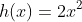 h(x)=2x^2+4x