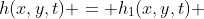 h(x,y,t) = h_{1}(x,y,t) + h_{2}(x,y,t)
