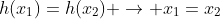 h(x_1)=h(x_2) 
ightarrow x_1=x_2