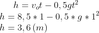 h=v_ot-0,5gt^2\\ h=8,5*1-0,5*g*1^2\\ h=3,6\,(m)