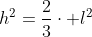 h^2=frac{2}{3}cdot l^2