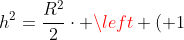 h^2=frac{R^2}{2}cdot left ( 1+sqrt{5} ight )