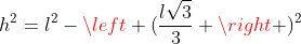 h^2=l^2-left (frac{lsqrt{3}}{3} ight )^2