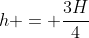 h = frac{3H}{4}