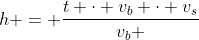 h = frac{t cdot v_{b} cdot v_{s}}{v_{b} + v_{s}}