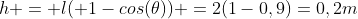 h = l( 1-cos(	heta)) =2(1-0,9)=0,2m