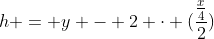 h = y - 2 cdot (frac{frac{x}{4}}{2})